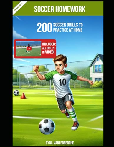 Soccer Homework - Individual Soccer Drills For Kids To Practice In Your Backyard: Improve your soccer skills - First touch - Dribbling - SHooting - ... 6-18. Beginners - Intermediates - Experts von Independently published