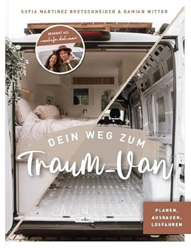 Dein Weg zum Traum-Van: Planen, Ausbauen, Losfahren von Vanlife del Mar (sodasindwir) Dein Weg zum Traum-Van: Planen, Ausbauen, Losfahren von Vanlife del Mar (sodasindwir)