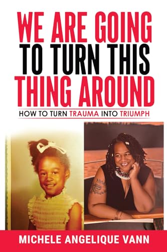 We Are Going to Turn This Thing Around: How to Turn Trauma into Triumph We Are Going to Turn This Thing Around: How to Turn Trauma into Triumph von Pine Book Writing
