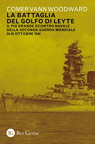 La battaglia del golfo di Leyte. Il più grande scontro navale della Seconda guerra mondiale. 24-25 ottobre 1944 La battaglia del golfo di Leyte. Il più grande scontro navale della Seconda guerra mondiale. 24-25 ottobre 1944 von Res Gestae