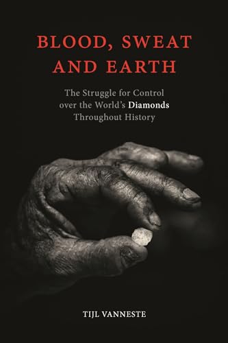 Blood, Sweat and Earth: The Struggle for Control over the World’s Diamonds Throughout History von Reaktion Books