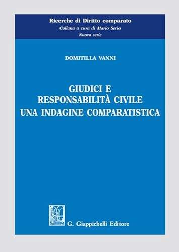Giudici e responsabilità civile. Una indagine comparatistica (Ricerche di diritto comparato. Nuova serie) von Giappichelli