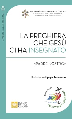 La preghiera che Gesù ci ha insegnato. «Padre Nostro» (Appunti sulla preghiera)