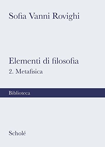 Elementi di filosofia. Nuova ediz.. Metafisica (Vol. 2) (Biblioteca Scholé) von Scholé