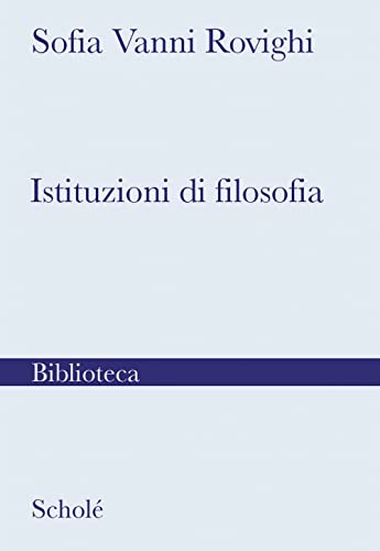 Istituzioni di filosofia. Nuova ediz. (Biblioteca Scholé) von Scholé