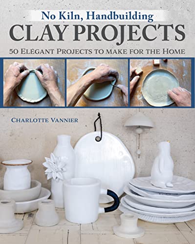 No Kiln, Handbuilding Clay Projects: 50 Elegant Projects to Make for the Home von Fox Chapel Publishing