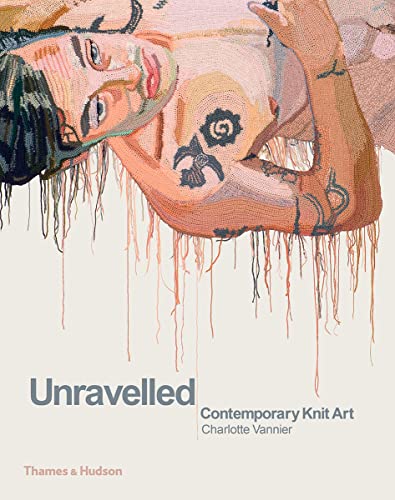 Unravelled: Contemporary Knit Art von Thames & Hudson