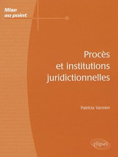 Procès et institutions juridictionnelles (Mise au point)