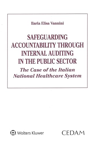 Safeguarding accountability through internal auditing in the public sector. The Case of the Italian National Healthcare System von CEDAM