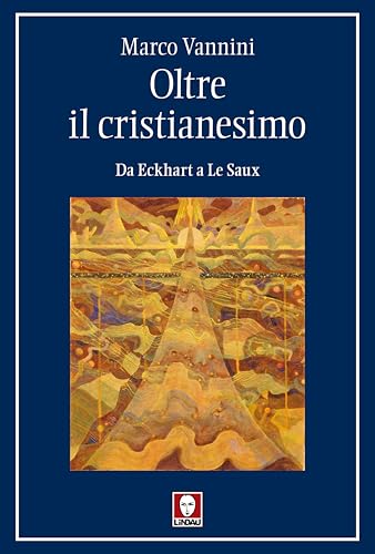 Oltre il cristianesimo. Da Eckhart a Le Saux (I pellicani) von Lindau
