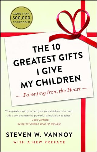 The 10 Greatest Gifts I Give My Children: Parenting from the Heart