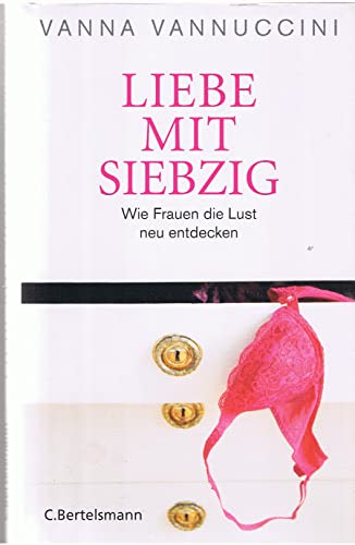 Liebe mit siebzig: Wie Frauen die Lust neu entdecken