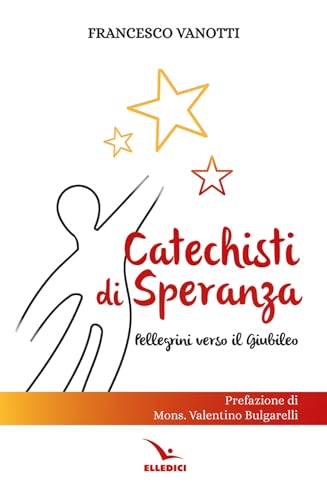 Catechisti di speranza. Pellegrini verso il Giubileo (Orientamenti per la catechesi) von Editrice Elledici