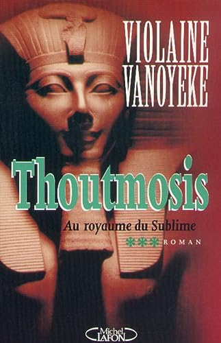 Thoutmosis - tme 3 Au royaume du sublime (03) von MICHEL LAFON