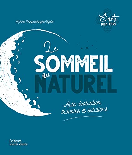 Le sommeil au naturel: Auto-évaluation, troubles et solutions
