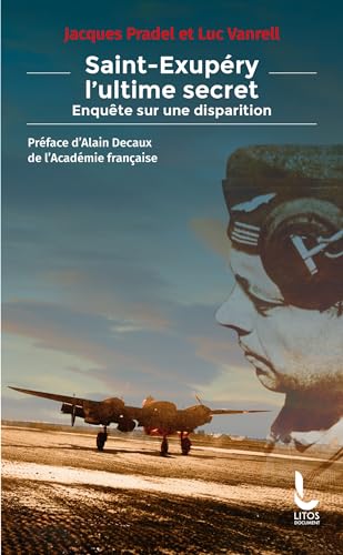 Saint-Exupéry, l'ultime secret: Enquête sur une disparition
