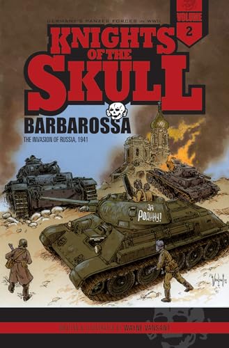 Knights of the Skull, Vol. 2: Germany's Panzer Forces in Wwii, Barbarossa: The Invasion of Russia, 1941 (Knights of the Skull: Germany's Panzer Forces in Wwii)