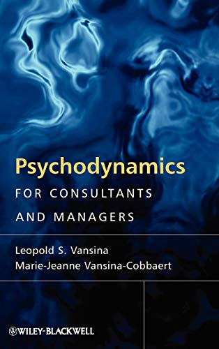 Psychodynamics for Consultants: From Understanding to Leading Meaningful Change