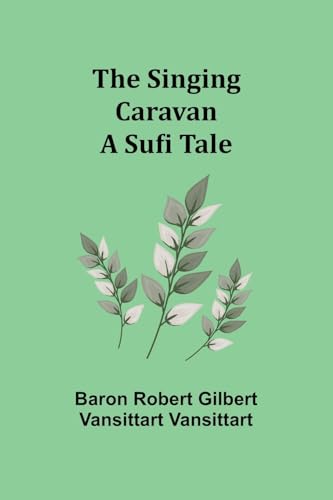The Singing Caravan: A Sufi Tale von Alpha Edition