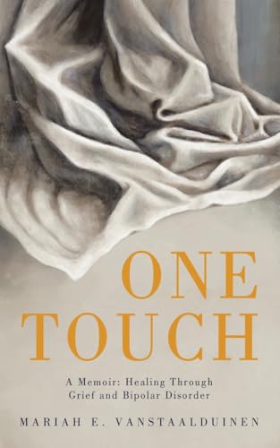 One Touch: A Memoir: Healing Through Grief and Bipolar Disorder von WestBow Press
