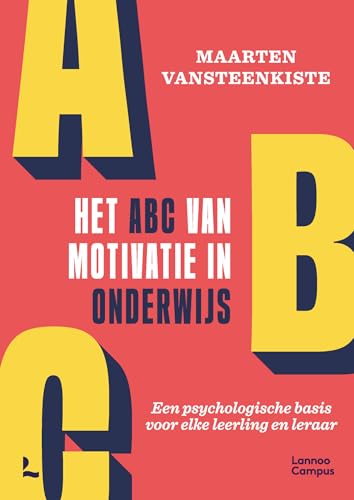 Het ABC van motivatie in onderwijs: een psychologische basis voor elke leerling en leraar von Lannoo Campus