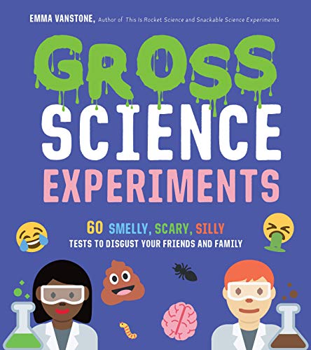Gross Science Experiments: 60 Smelly, Scary, Silly Tests to Disgust Your Friends and Family: 1 von Page Street Publishing