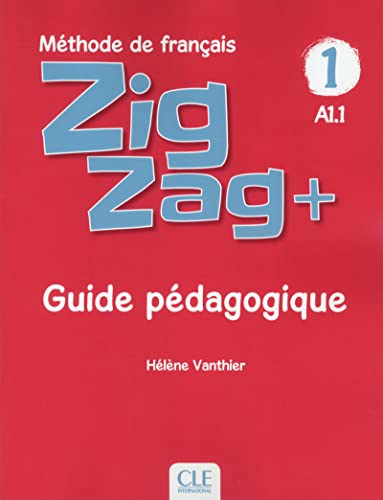 Zigzag +: Guide pedagogique A1.1 von CLE INTERNAT