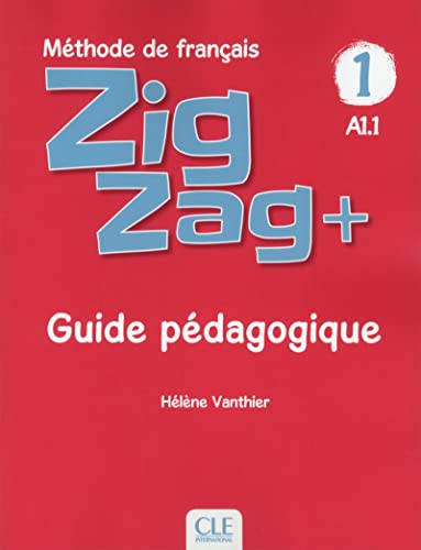 Zigzag+ 1: Guide pedagogique - A1.1
