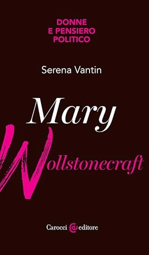Mary Wollstonecraft (Biblioteca di testi e studi) von Carocci