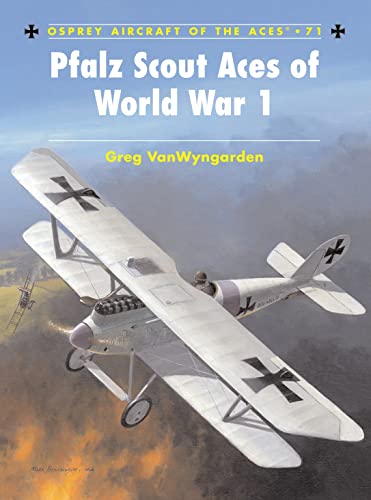 Pfalz Scout Aces of World War 1 (Aircraft of the Aces, 71)
