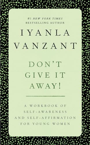 Don't Give It Away!: A Workbook of Self-Awareness and Self-Affirmations for Young Women