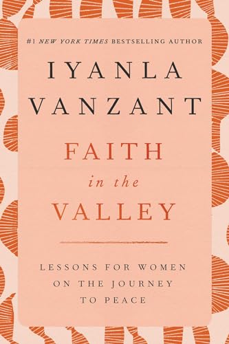 Faith in the Valley: Lessons for Women on the Journey to Peace (Don't Forget to Stock Up on Iyanla's Best-Selling Backlist) von Atria Books