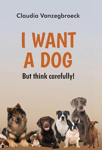 I want a dog: But think carefully! von Davey Jones Publishing