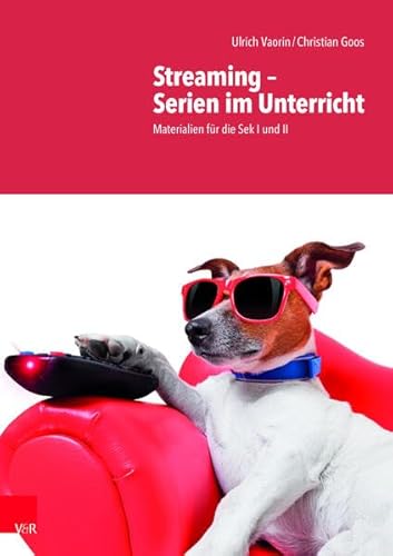 Streaming – Serien im Unterricht: Materialien für die Sek I und II