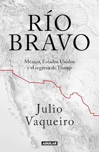 Río Bravo. La Frontera Entre Sheinbaum Y Trump / Río Bravo. the Border Between Sheinbaum and Trump von Aguilar