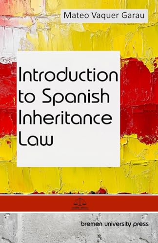 Introduction to Spanish Inheritance Law von bremen university press