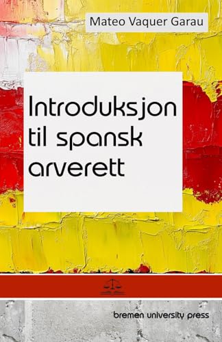 Introduksjon til spansk arverett von bremen university press