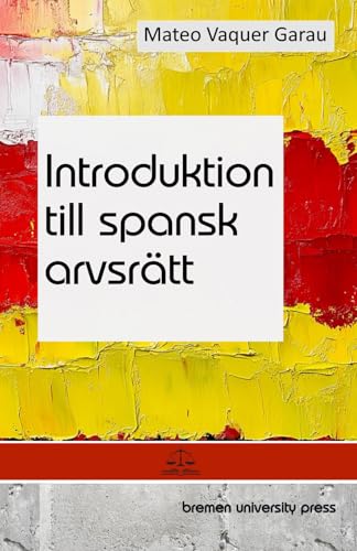 Introduktion till spansk arvsrätt von bremen university press