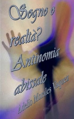 Sogno o realtà? Antinomia abissale von Blurb