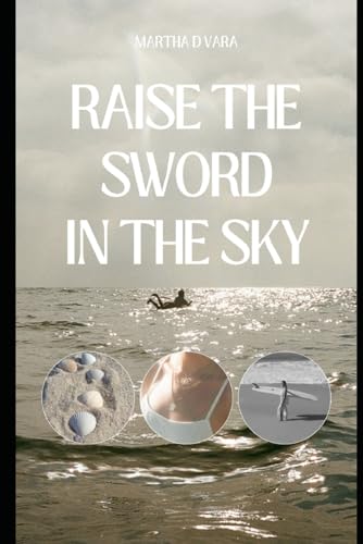 Raise The Sword In The Sky von Independently published