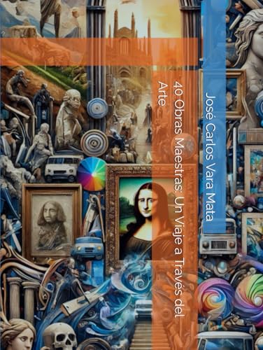 40 Obras Maestras: Un Viaje a Través del Arte 40 Obras Maestras: Un Viaje a Través del Arte von Independently published