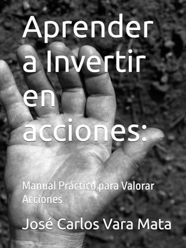Aprender a Invertir en acciones:: Manual Práctico para Valorar Acciones Aprender a Invertir en acciones:: Manual Práctico para Valorar Acciones von Independently published