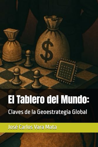El Tablero del Mundo:: Claves de la Geoestrategia Global El Tablero del Mundo:: Claves de la Geoestrategia Global von Independently published