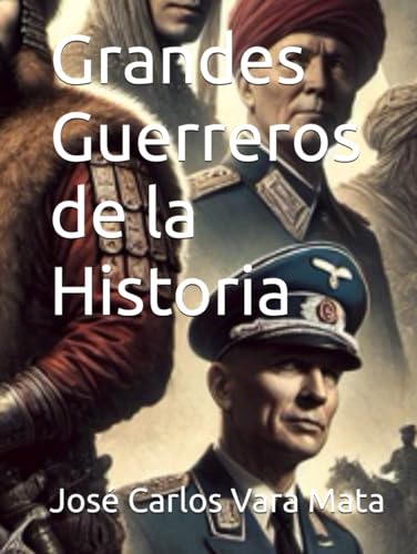 Grandes Guerreros de la Historia Grandes Guerreros de la Historia von Independently published
