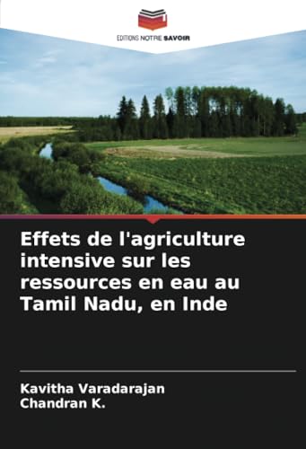 Effets de l'agriculture intensive sur les ressources en eau au Tamil Nadu, en Inde von Editions Notre Savoir