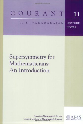 Courant lecture notes in mathematics, vol.11: Supersymmetry for mathematicians: An introduction