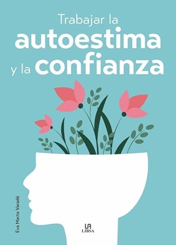 Trabajar la Autoestima y la Confianza (Terapias Integrales, Band 3) von Libsa
