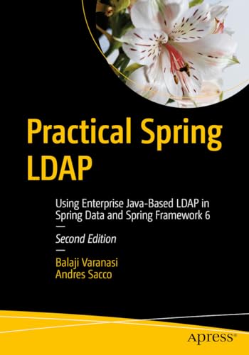 Practical Spring LDAP: Using Enterprise Java-Based LDAP in Spring Data and Spring Framework 6 von Apress
