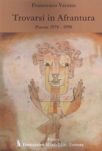 Trovarsi in Afrantura. Poesie 1978-1990 von Fondazione Mario Luzi