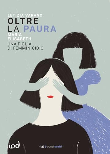 Oltre la paura. Maria Elisabeth una figlia di femminicidio (Cronisti scalzi) von Edizioni Iod